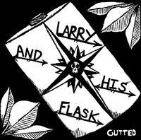 Larry And His Flask : Gutted